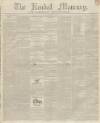 Kendal Mercury Saturday 19 March 1842 Page 1