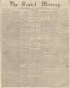 Kendal Mercury Saturday 13 May 1843 Page 1