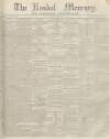 Kendal Mercury Saturday 20 April 1844 Page 1
