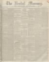 Kendal Mercury Saturday 17 August 1844 Page 1