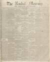 Kendal Mercury Saturday 05 October 1844 Page 1