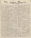 Kendal Mercury Saturday 07 February 1846 Page 1