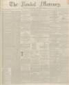 Kendal Mercury Saturday 13 January 1849 Page 1
