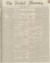 Kendal Mercury Saturday 16 February 1850 Page 1