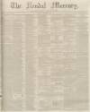 Kendal Mercury Saturday 23 February 1850 Page 1