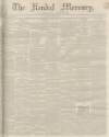 Kendal Mercury Saturday 13 April 1850 Page 1