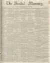 Kendal Mercury Saturday 20 April 1850 Page 1