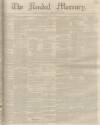 Kendal Mercury Saturday 01 June 1850 Page 1