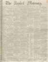 Kendal Mercury Saturday 12 October 1850 Page 1
