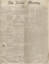 Kendal Mercury Saturday 28 December 1850 Page 1