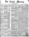 Kendal Mercury Saturday 15 February 1851 Page 1