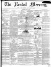 Kendal Mercury Saturday 12 July 1851 Page 1
