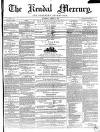 Kendal Mercury Saturday 02 August 1851 Page 1