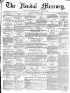 Kendal Mercury Saturday 10 January 1852 Page 1