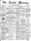 Kendal Mercury Saturday 17 January 1852 Page 1