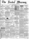 Kendal Mercury Saturday 13 March 1852 Page 1
