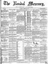 Kendal Mercury Saturday 20 March 1852 Page 1