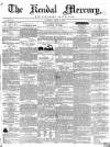 Kendal Mercury Saturday 24 April 1852 Page 1