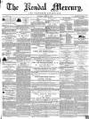 Kendal Mercury Saturday 26 June 1852 Page 1