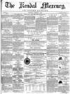 Kendal Mercury Saturday 09 October 1852 Page 1