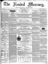 Kendal Mercury Saturday 02 April 1853 Page 1