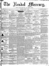 Kendal Mercury Saturday 23 April 1853 Page 1