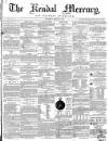 Kendal Mercury Saturday 12 April 1856 Page 1