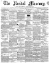 Kendal Mercury Saturday 02 May 1857 Page 1