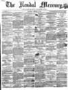 Kendal Mercury Saturday 16 January 1858 Page 1