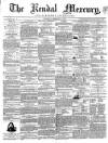 Kendal Mercury Saturday 06 February 1858 Page 1