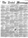 Kendal Mercury Saturday 13 February 1858 Page 1