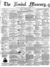 Kendal Mercury Saturday 20 February 1858 Page 1