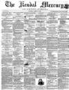 Kendal Mercury Saturday 17 April 1858 Page 1