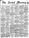Kendal Mercury Saturday 04 September 1858 Page 1