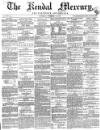 Kendal Mercury Saturday 13 November 1858 Page 1
