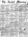 Kendal Mercury Saturday 12 March 1859 Page 1
