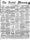 Kendal Mercury Saturday 16 April 1859 Page 1