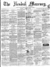 Kendal Mercury Saturday 28 January 1860 Page 1