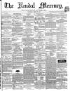 Kendal Mercury Saturday 24 March 1860 Page 1