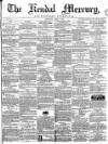 Kendal Mercury Saturday 07 April 1860 Page 1