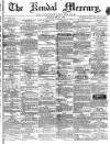 Kendal Mercury Saturday 26 May 1860 Page 1