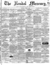 Kendal Mercury Saturday 16 June 1860 Page 1