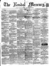 Kendal Mercury Saturday 22 September 1860 Page 1