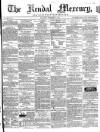 Kendal Mercury Saturday 09 February 1861 Page 1