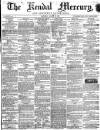 Kendal Mercury Saturday 30 March 1861 Page 1
