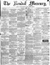Kendal Mercury Saturday 06 April 1861 Page 1
