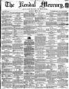 Kendal Mercury Saturday 25 May 1861 Page 1
