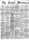 Kendal Mercury Saturday 20 July 1861 Page 1