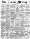 Kendal Mercury Saturday 30 November 1861 Page 1