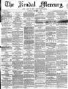 Kendal Mercury Saturday 07 December 1861 Page 1